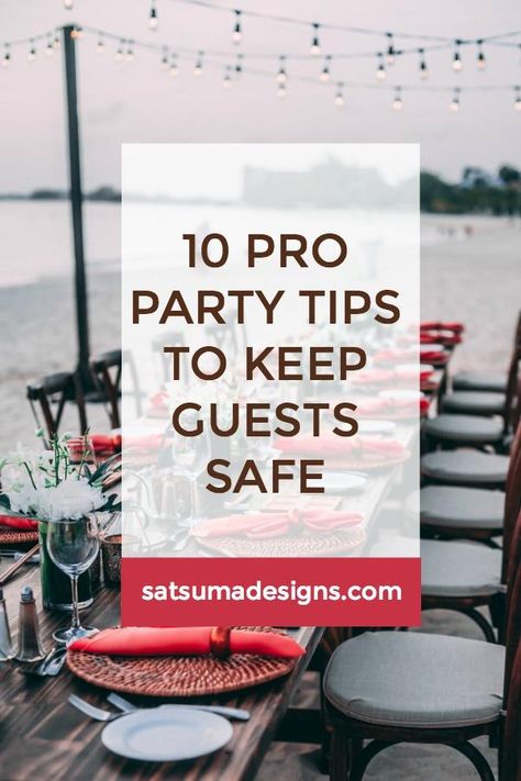 Click through to discover 10 pro party tips to keep guests safe at your next party | safety first | SatsumaDesigns.com #partyplanning # Debbie Downer, Safety Plan, Party Checklist, Party Tips, Safety First, Event Inspiration, Party Entertainment, Planning Ideas, Life Tips