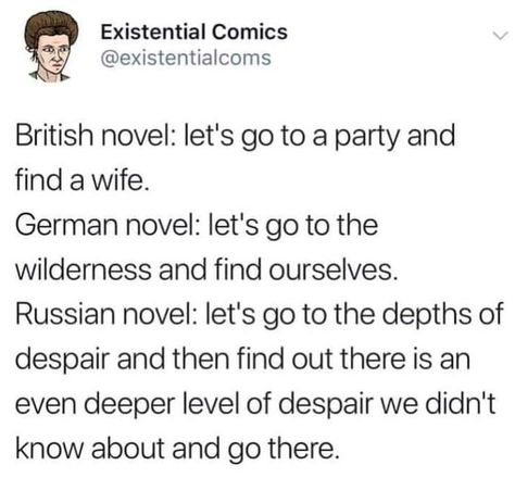 There's nothing like the taste of stale russian despair Literary Humor, Literature Humor, Need A Break, Book Memes, Nina Dobrev, Classic Literature, Book Humor, The Taste, Tumblr Funny