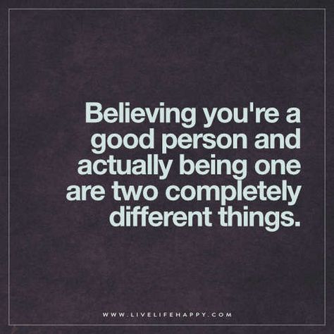 Believing You’re a Good Person Memes About Relationships, Live Life Happy, A Good Person, Good Person, About Relationships, Les Sentiments, People Quotes, Quotable Quotes, What’s Going On