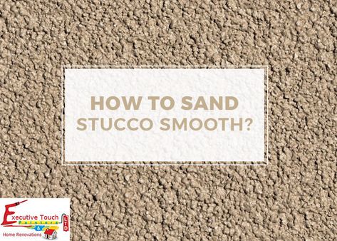 How To Sand Stucco Smooth | Executive Touch Painters How To Paint Stucco Walls, Smooth Stucco Exterior House, Diy Exterior House Painting Stucco, Diy Stucco Exterior, Florida House Exterior, Smooth Stucco, Stucco Repair, Stucco Colors, Stucco Texture