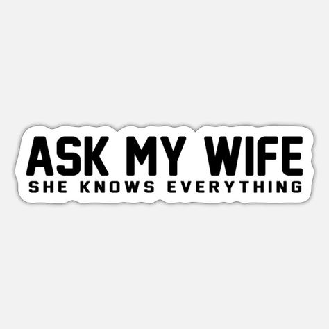 Ask My Wife She Knows Everything Sticker Divine Timing, Change Language, I Trusted You, Wallpaper Girly, Spending Habits, Iphone Wallpaper Girly, She Knows, Trust Yourself, Be Yourself Quotes