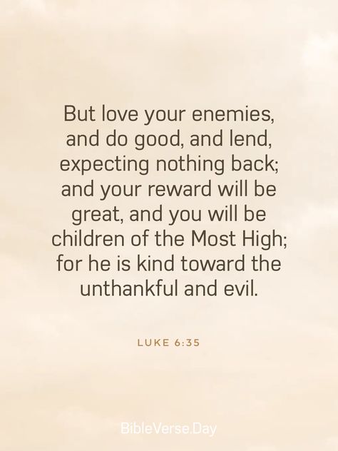 Luke 6:35-36, Luke 23:46 Words, Luke 6 35, Luke 19:45-48, Luke 20:27-38, Luke 6:46-49, Fall Bible Verses, Love Your Enemies, Energy Quotes