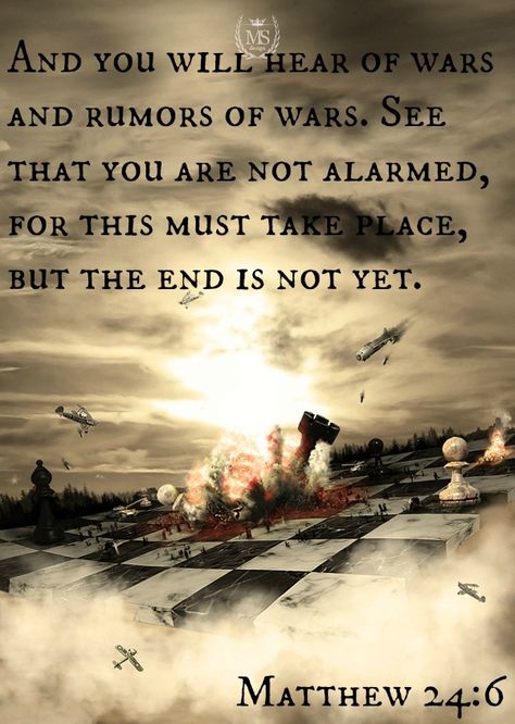 Matthew 24:6 And you will hear of wars and rumors of wars. See that you are not alarmed, for this must take place, but the end is not yet. Book Of Matthew, End Times Prophecy, Jesus Is Coming, Bible Prophecy, God Jesus, Scripture Quotes, Scripture Verses, Bible Verses Quotes, Holy Bible