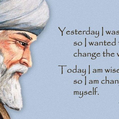 “Yesterday I was clever, so I wanted to change the world. Today I am wise, so I am changing myself.” ―Rumi Changing Myself, Whole Heart, Blog Tools, Rumi, Change Me, Change The World, Blogging, Blogger, The World