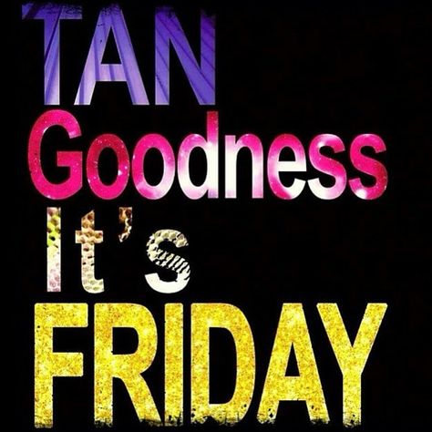 Tan Goodness It's Friday Spray Tan Room, Spray Tanning Quotes, Uv Tanning, Tanning Studio, Tanning Quotes, Airbrush Spray Tan, How To Tan, Spray Tan Business, Mobile Spray Tanning