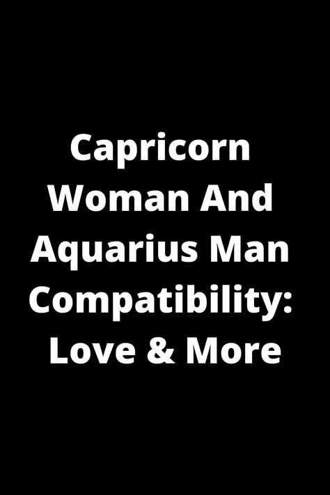 Explore the intriguing compatibility between a Capricorn woman and an Aquarius man. Discover how their distinctive traits, values, and perspectives may influence their relationship dynamics. Unveil insights into the possible challenges they might face and how to navigate them effectively. Delve deeper into the realm of love, communication, and more in this unique astrological pairing. Capricorn And Aquarius Compatibility, Aquarius Relationship, Capricorn Men, Capricorn Relationships, Aquarius Women, Aquarius Compatibility, Capricorn Compatibility, Love Communication, Capricorn Woman