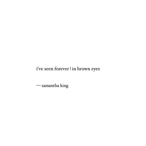 Brown Eye Quotes, Samantha King, Eye Quotes, Best Jewelry, Best Jewelry Stores, Crush Quotes, Feel Special, Love Words, Poetry Quotes