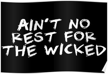 Ain't No Rest For The Wicked Poster Wicked Poster, No Rest For The Wicked, Pop Culture Art, Student Discounts, Spiritual Warfare, Hardcover Notebook, Long Hoodie, Hardcover Journals, Culture Art