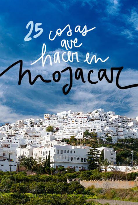 25 cosas que ver y hacer en Mojacar (y alrededores) Southern Spain, Destination Voyage, Costa Brava, Travel List, Andalusia, San Pedro, Granada, Places To Go, Road Trip