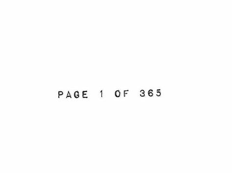 Page 1 Of 365. Page 1 Of 365 Aesthetic, 1 Of 365, Birthday Qoute Post For Self, 365 Tattoo, 1 Of 365 Quote, Birthday Qoute Post, Page 1 Of 365 Quote, Day One Of 365 Quotes, 365 Quotes For The Year