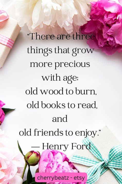 “There are three things that grow more precious 
with age; 
old wood to burn,
 old books to read, and 
old friends to enjoy.” 
— Henry Ford Love My Best Friend Quotes, Forever Quotes Short, Quotes For Old Friends, Old Best Friend Quotes Memories, Old Books To Read, Quotes About Old Friendships, Seeing Old Friends Quotes, Old Besties Quotes, Friend Quotes Meaningful