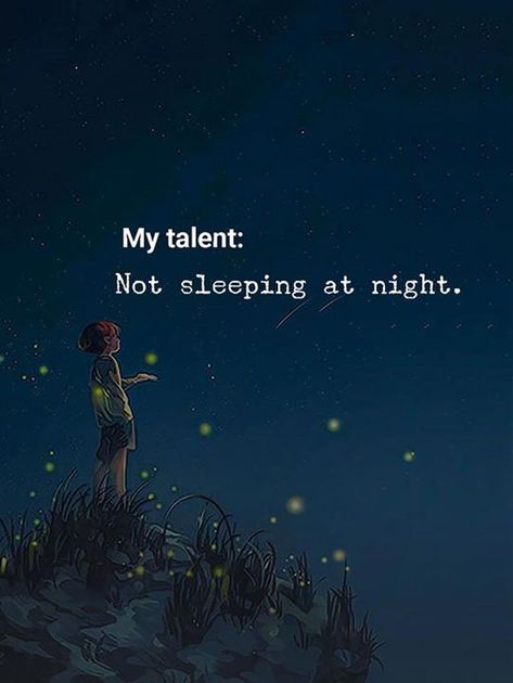 My talent. Can't Sleep Quotes Sleepless Nights, Insomnia Quotes Funny, Sleepless Night Quotes, Cant Sleep Quotes, Insomnia Quotes, Sleep Quotes Funny, Sleep Quotes, Cant Sleep, Sleepless Nights