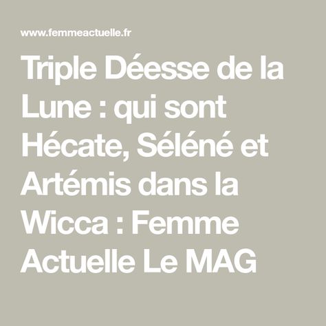 Triple Déesse de la Lune : qui sont Hécate, Séléné et Artémis dans la Wicca : Femme Actuelle Le MAG Aphrodite, Art