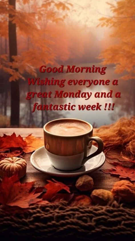 Monday Fall Morning Quotes, Coffee In The Fall, Happy Monday Fall, Monday Morning Greetings, Good Morning Rainy Day, Monday Greetings, Sunday Morning Coffee, Happy Monday Morning, Sunday Morning Quotes