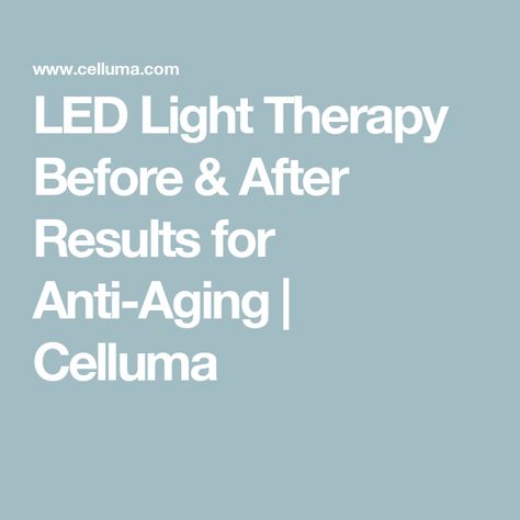 LED Light Therapy Before & After Results for Anti-Aging | Celluma Celluma Light Therapy, Led Light Therapy Skin, Aging Naturally, Light Therapy Skin, Boost Collagen, Boost Collagen Production, Led Light Therapy, Red Light Therapy, Hair Restoration