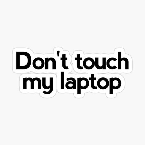 Laptop stickers Don't touch my laptop Don't Touch My Computer Wallpaper, Dont Touch My Laptop Wallpapers, Dont Touch My Laptop, Funny Laptop Wallpaper, Don't Touch My Laptop, Anime Hair Color, Duck Wallpaper, My Laptop, Dont Touch Me