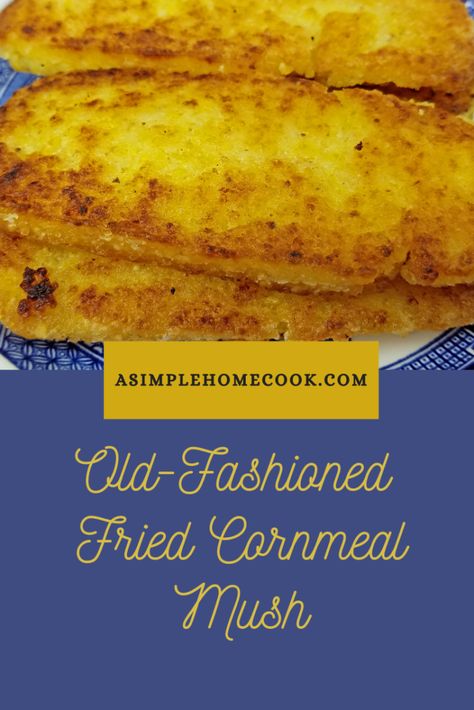 Mush Recipes, Mush Recipe, Fried Mush, Fried Cornmeal, Cornmeal Mush, Cornmeal Recipes, Fried Cornbread, Fried Corn, Simple Breakfast