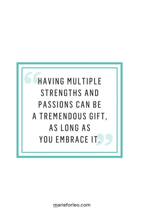 Having multiple strength and passion can be a tremendous gift as long as you embrace it. #Quote #LifeQuote #Wisdom #Strength #Passion Storytelling Quotes, Wishy Washy, Faith Board, Over It Quotes, Life Code, Marie Forleo, Daring Greatly, Embrace It, Branding Tips