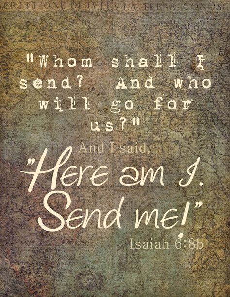 Isaiah 6:8 ~ God asked " Whom shall I send? And I said "Here I am, Lord...Send me!" Hymn Painting, Isaiah 6 8, Isaiah 6, Mission Trips, Oswald Chambers, Francis Chan, Mission Trip, Our Daily Bread, Missions Trip