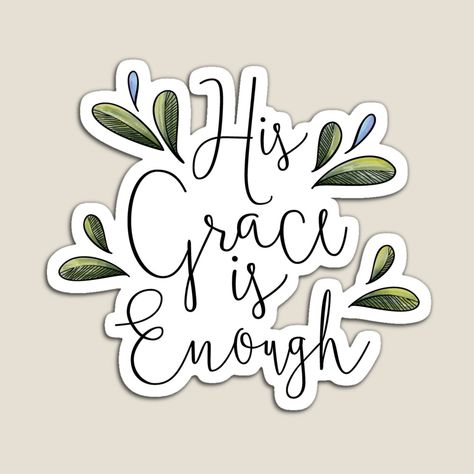 His Grace Is Enough, Bible Journal Stickers, Grace Is Enough, Customized Stickers, Positivity Stickers, God Sticker, Cute Bibles, Sticker Design Inspiration, Faith Stickers