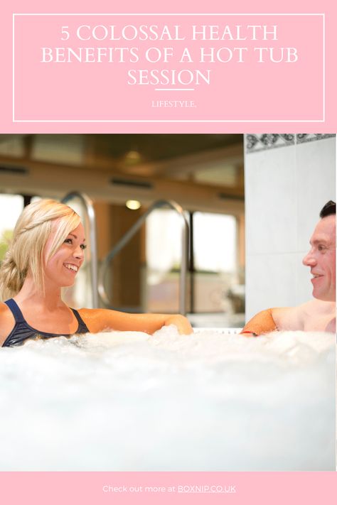 5 colossal health benefits of a hot tub session - Boxnip Increase Heart Rate, Remove Toxins, Improve Sleep Quality, Spa Experience, Ways To Relax, Chronic Illness, Heart Rate, Insomnia, Pain Relief