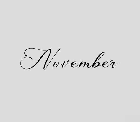 November Word Art, November In Cursive, November Cursive, November Calligraphy, November Lettering, November Images, Baby Tattoo Designs, 12 Tattoos, Baby Tattoo