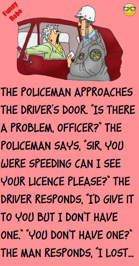 The policeman approaches the driver's door.“Is there a problem, Officer?”The policeman says, “Sir, you were speeding #funny, #joke, #humor Happy Birthday Fireman Funny, Cop Jokes Police Officer Hilarious, Firemen Humor, Cop Jokes, Police Jokes, The Policeman, Police Quotes, Police Birthday, Cops Humor