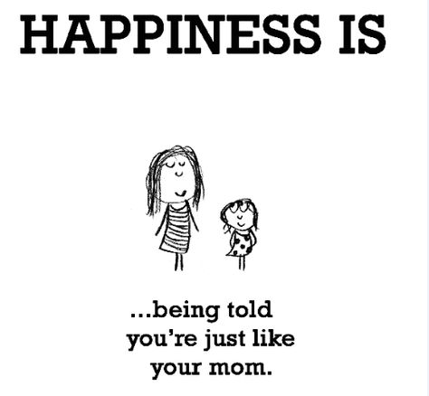 Got It From My Mama Cute Happy Quotes, Miss You Mom, Happiness Project, Qoutes About Love, Some Day, Cute Quotes For Life, Magic Words, What Makes You Happy, Mom Quotes