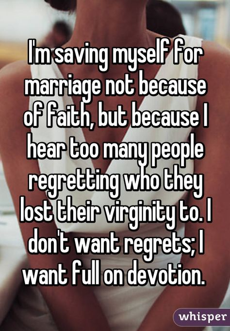 "I'm saving myself for marriage not because of faith, but because I hear too many people regretting who they lost their virginity to. I don't want regrets; I want full on devotion. " Virgin Quotes, Virgin Quotes Relationships, Losing Your Virginity, Saving Myself For Marriage, Proud Virgin Quotes, Lost Virginity Quotes, Quotes About Virginity, Being A Virgin Quotes, Loosing Virginity Quotes