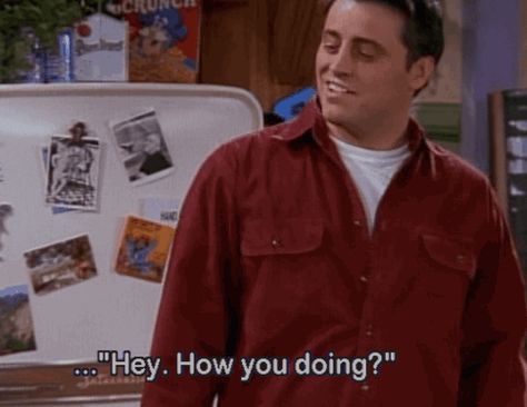 Ohhh Joey, How you Doin? :) Joey How You Doin, Friends How You Doin, How You Doing Joey, How You Doin, Friends Trivia, Joey Friends, Friends Poster, Free Friends, Friends Tv Series