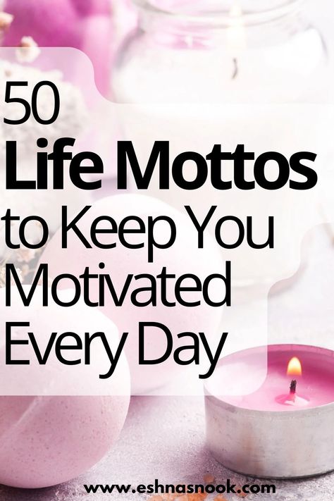 50 Life Mottos To Keep You Motivated Every Day Life Mottos Short, Short Mottos, Inspirational Mottos, Best Motto, Short Sayings, Personal Motto, Moms Life, Motto Quotes, Simple Sayings