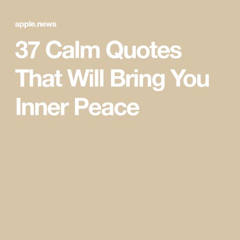 37 Calm Quotes That Will Bring You Inner Peace Enjoying Peace And Quiet Quotes, Quotes On Peace Of Mind Feelings, Wishing You Peace, Calm Quotes Peace Serenity, Me Time Quotes Relax Peace, Happiness Quotes About Life Inner Peace, Peace And Calm Quotes, Quotes About Peaceful Life, Positive Vibes Quotes Inner Peace