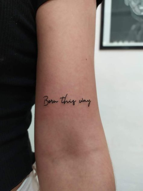 Lady Gaga Inspired Tattoos, Born This Way Tattoo, Lady Gaga Tattoo, Tattoo 2022, Word Tattoo, Sharpie Tattoos, Men Tattoo, Forearm Tattoo Women, Stylist Tattoos