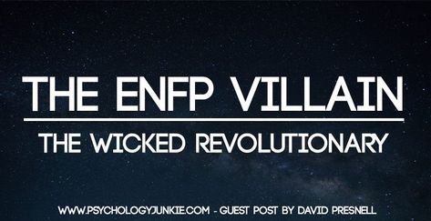 The ENFP Villain - The Wicked Revolutionary - Psychology Junkie Extraverted Intuition, 16 Personality Types, Energetic People, The 16 Personality Types, Introverted Sensing, Dream Again, Personality Tests, Larger Than Life, Enneagram Types