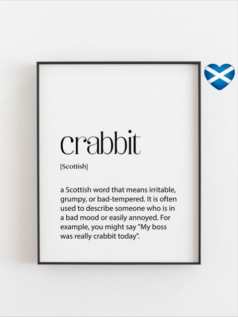 Scottish Crabbit Definition Room Art featuring playful Scottish slang and culture. Available in various sizes and finishes, including gold and other foil options. Printable to email option available. Add a unique touch of humor to your home decor. Scottish Phrases Sayings, Scottish Word Of The Week, Scottish Humor, Scottish Slang, Scottish Quotes, Scottish Words, Moral Support, Scottish Accent, Vocabulary Builder