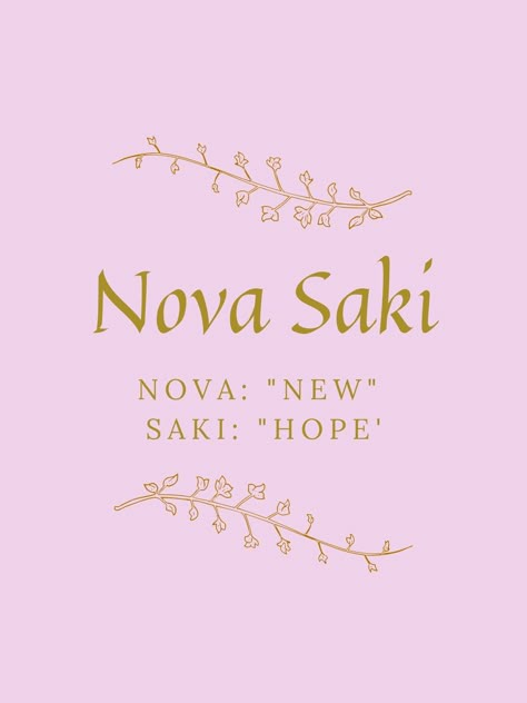 Nova Saki is a combination meaning "New hope" where she will bring new hope to your life as well as her life. Nova Name Meaning, Names That Mean Hope, Names Meaning Hope, Nova Meaning, Bible Baby Names, Meaningful Baby Names, Feminine Names