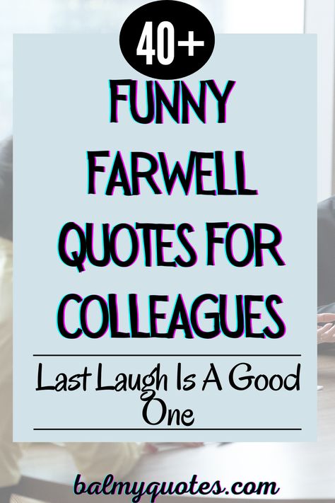 Explore a collection of farewell quotes for colleagues to use when saying goodbye. #farwellfunnyquotes Funny Coworker Farewell, Farewell Co Worker Quotes, Quotes For Coworkers Leaving, Best Co Workers Quotes Friendship, Funny Sayings For Coworkers Leaving, Good Co Workers Quotes, Time To Say Goodbye Quotes Work, Funny Farewell Quotes Coworker, Coworker Last Day Of Work