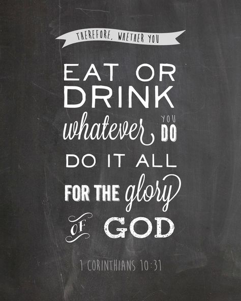 Therefore, whether you eat or drink, whatever you do, do it all for the glory of God. 1 Corinthians 10:31 | Chalkboard Word Art Bible Verse for Kitchen Paper Quotes, For The Glory Of God, Inspirational Encouragement, Paper Quote, Bible Verse Background, The Glory Of God, Glory Of God, Quotes God, Food Quotes