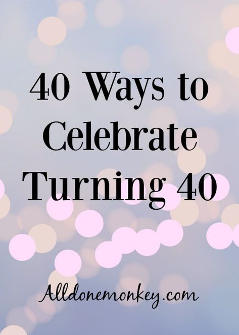 Turning 40 is an exciting milestone. Here are 40 ways to celebrating your 40th birthday, from service projects to fun party ideas! Idea For 40th Birthday Party, My 40th Birthday Party Ideas, Forty Party Ideas Turning 40, 40 Ideas For 40th Birthday, 40th Ideas For Women Turning 40, 40 Celebration Ideas, Turning 20 Twice Party, Turning 40 Birthday Ideas Woman, Happy 40th Birthday Quotes Woman Funny Turning 40