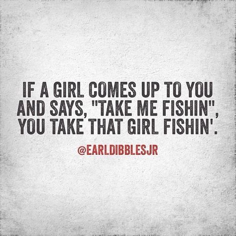 Take Me Fishing                                                                                                                                                                                 More                                                                                                                                                                                 More Fishing Quotes Couples, Women Fishing Quotes, Fishing Jokes, Surfing Quotes, Trout Fishing Tips, Country Girl Quotes, Fishing Quotes, Country Quotes, Lake Resort