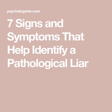 7 Signs and Symptoms That Help Identify a Pathological Liar Pathalogical Liars, Signs Of Lying, Lying Eyes, Chronic Liar, Liar Quotes, Mental Disease, Pathological Liar, Signs And Symptoms, Personality Types