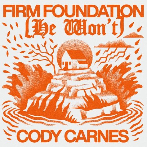 Firm Foundation Cody Carnes, Cody Carnes, Christian Graphic Design, Firm Foundation, Gospel Choir, Church Graphics, Worship Leader, The Blessing, Music Album Covers