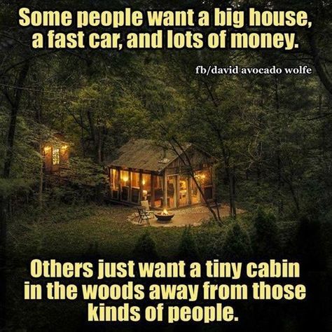 House Quotes, Country Quotes, Tiny Cabin, Cabin In The Woods, Super Quotes, Cabin Life, Lots Of Money, Sarcastic Quotes Funny, Ideas Quotes