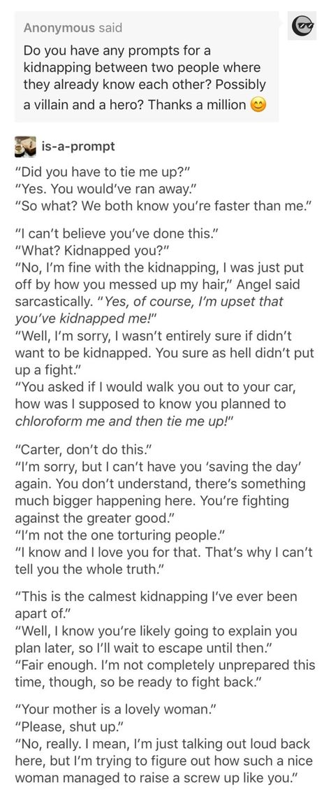 When a kidnapping is best frenemies >> actually awesome prompts they're like mini stories Prompts Dialogue, Dialogue Writing, Prompts Writing, Otp Prompts, Story Writing Prompts, Book Prompts, Writing Dialogue Prompts, Cody Christian, Dialogue Prompts