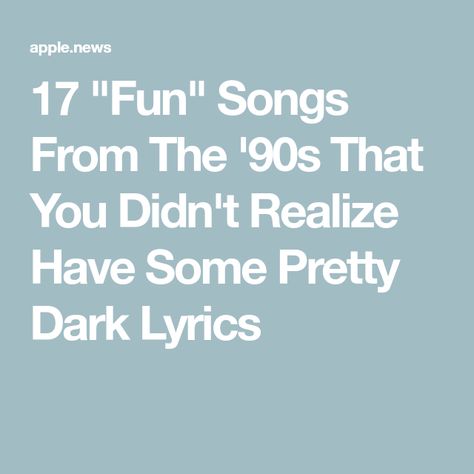 17 "Fun" Songs From The '90s That You Didn't Realize Have Some Pretty Dark Lyrics Crash Into Me, Dark Meaning, Dark Lyrics, 90s Songs, Songs With Meaning, Upbeat Songs, Fun Songs, Apple News, Buzzfeed