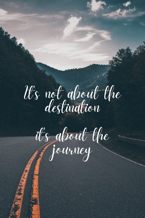 Its the not the Destination, It's the journey It’s Not About The Destination It’s About The Journey, Its The Journey Not The Destination, It’s About The Journey Not The Destination, Enjoy The Journey Not The Destination, Journey Not Destination Quote, Destination Quotes The Journey, Enjoy The Journey Tattoo, Uninspirational Quotes, Travelling Quotes