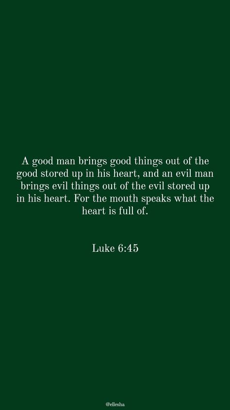 Evil Hearted People Quotes, The Mouth Speaks What The Heart, Out Of The Heart The Mouth Speaks, Scripture For Men, Evil Bible, Godly Womanhood, Evil Heart, Luke 6 45, Evil Man