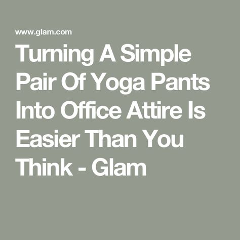 Turning A Simple Pair Of Yoga Pants Into Office Attire Is Easier Than You Think - Glam Yoga Pants Office Outfit, Dressy Yoga Pant Outfits, Dress Up Yoga Pants Outfits, Yoga Pant Outfit, Black Monochromatic Outfit, Yoga Pant Outfits, Yoga Pants Work Outfit, Yoga Pants For Work, Yoga Style Outfits