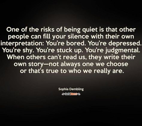 I know people have made assumptions about me because I don't talk much. I'm not going to talk just to talk though. Being Quiet, Intj And Infj, Infj Personality, Grammar School, His Voice, Infj, Great Quotes, Mantra, Inspirational Words