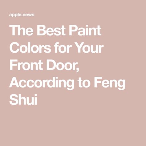 The Best Paint Colors for Your Front Door, According to Feng Shui Feng Shui Front Door Colors, Feng Shui Front Door, Feng Shui Paintings, South Facing House, Feng Shui Colours, Door Colors, Asian Paints, Best Paint, Painted Front Doors